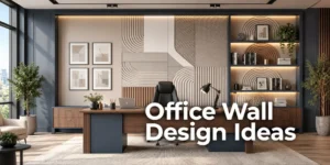 Office Wall Design Ideas That Transform How Your Space Feels